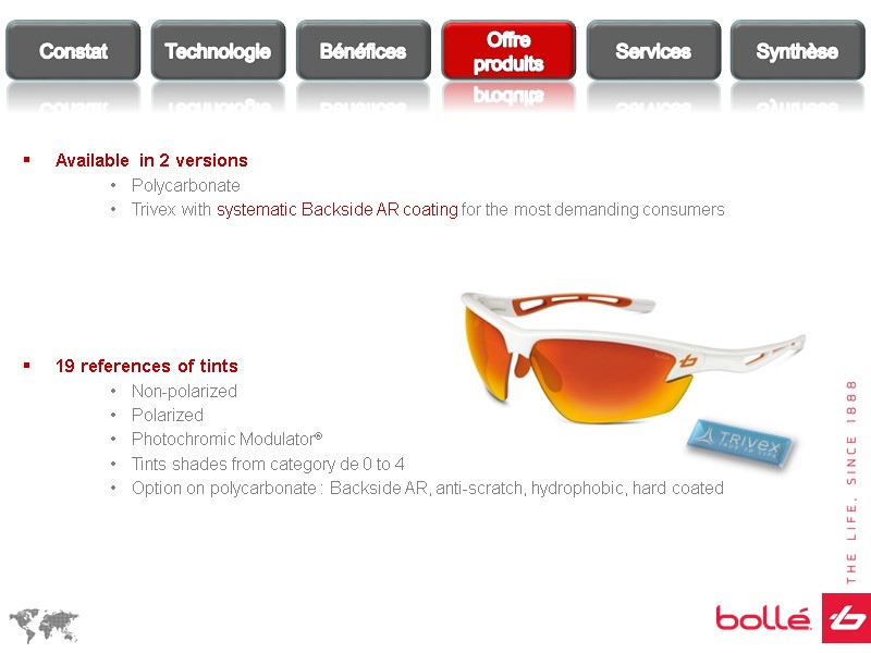 Available in 2 versions Polycarbonate Trivex with systematic Backside AR coating for the most